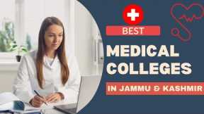 Best Medical Colleges in Jammu & Kashmir. Top 10 medical colleges in J&K.