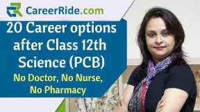 Best career options after Class 12th Science | Biology | PCB | Non-medical