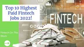 Top Ten (10) Highest Paying Fintech Jobs | Most in Demand 2022 | Finance Careers/Jobs