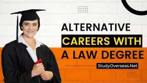 Alternative Careers with a Law Degree | What Jobs Can You Do With A Law Degree | Legal Careers