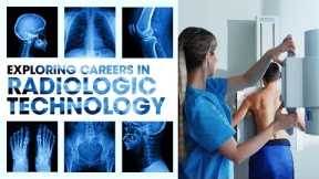 Radiologic (X-Ray) Technology:  Start a fast-paced, well paying medical career in two years!