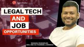 How to get a job in Legal Tech as a Law Student? | Ramanuj Mukherjee | LawSikho