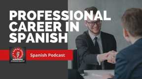 👩🏻‍💼👨🏻‍💼 Professional career in Spanish - Level 20 Part II - Let's Speak Spanish PODCAST