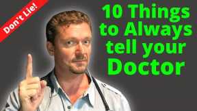 10 Things to ALWAYS Tell Your Doctor (Don't Lie to Your Doctor!)