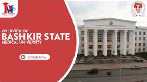 Overview of Bashkir State Medical University | MBBS in Russia | Best Medical University in Russia