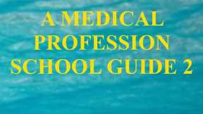 A MEDICAL PROFESSION SCHOOL GUIDE 2