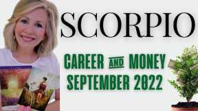 SCORPIO - PAY DAY!  Your Patience Pays Off! SEPTEMBER 2022 Career & Money Tarot Reading