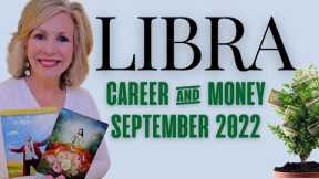 LIBRA - WOW! Amazing Opportunity Knocks At Your Door! SEPTEMBER 2022 Career & Money Tarot Reading