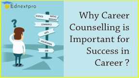 Why Career Counselling is Important for Success in Career ? - Ednextpro Education