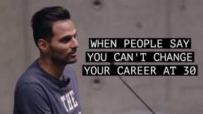 When People Say You Can't Change Your Career at 30 - Motivation by Jay Shetty
