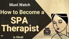 SPA Therapist | Professional Course | Job | Skills Required | Salary | Career