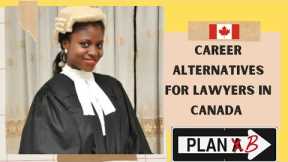 Alternative Jobs for Lawyers| Job after Law School| Canada