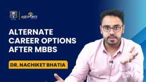 Alternate Career Options After MBBS | Dr. Nachiket Bhatia | DBMCI | eGurukul