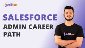 Salesforce Admin Career Path | Salesforce Admin Explained | Salesforce Career 2022 | Intellipaat