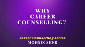 Why Career counselling? |  Career counselling series | Mohsin Sher | EP #1