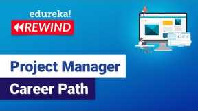 Project Manager Career Path | Project Manager Skills | PMP Certification Training | Edureka Rewind 4