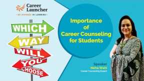 Importance of Career Counselling for Students || Career Launcher