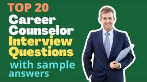 Top 20 Career Counselor Interview Questions and Answers for 2022