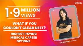 What If you Couldn't Clear NEET? Highest Paying Medical Career Options | Vedantu VBiotonic