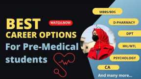 Best Career options for Pre-Medical Students | Medical Fields after Fsc| MDCAT |MBBS CA DPT and more
