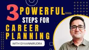 3 Powerful Steps for Career Planning with Gyaannirudra