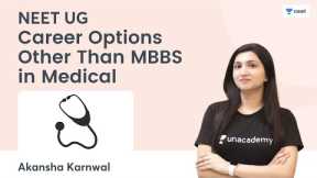 Career Options Other Than MBBS in Medical | Unacademy NEET | Akansha Karnwal