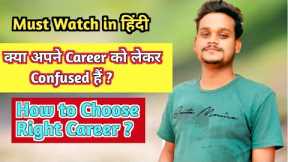 How To Choose The Right Career | Career Option After 12th | Career Counselling For Students