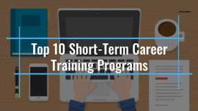 Top 10 Short Term Career Training Program | Career Tips