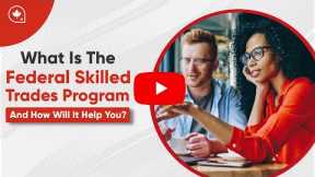 What Is The Federal Skilled Trades Program