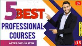 Top 5 PROFESSIONAL Courses After 10th & 12th || Chose The Right CAREER Option.
