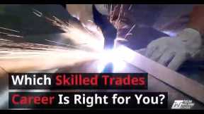 Which Skilled Trades Career Is Right for You?