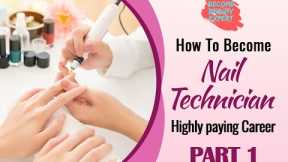 Become Certified Nail Technician - Part 1 | Highly Paying Career | Nail Art Training Courses