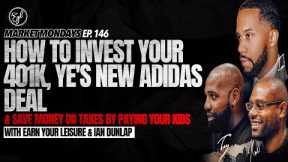 How to Invest Your 401k, Ye's New Adidas Deal, & Save Money on Taxes by Paying Your Kids