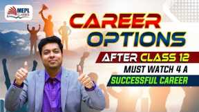 Career Options After Class 12 | MEPL Career Counselling |Mohit Agarwal