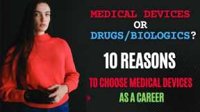 Medical Devices or Drugs? Career for Future!