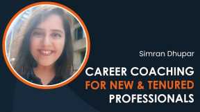 Career Coaching for New and Tenured Professionals with Simran Dhupar (iDTX 2023)