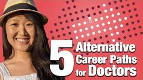 Non-clinical career paths for doctors who want a career change or a break from clinical medicine