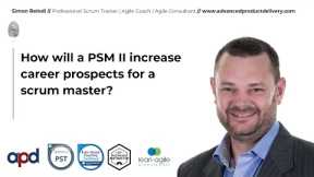 How will a PSM II increase career prospects for a scrum master?