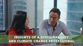 Insights of a sustainability and climate change professional