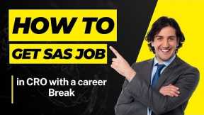 How to Get a SAS Job in a CRO After a Career Break ?