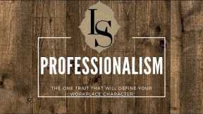 Professionalism: The foundation for professional success and career advancement