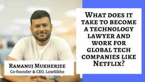 What does it take to become a technology lawyer and work for global tech companies like Netflix?