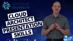 Cloud Architect Presentation Skills (Critical Cloud Computing Career Training)