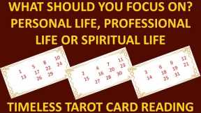 What should you Focus on? Personal Life or Professional Life - Timeless Tarot Reading 🌞🌞