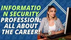 Information Security Profession: All about the career!