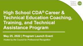 High School CDA® Career and Technical Education, Coaching and Training Assistance Program
