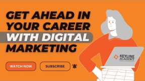 Get Ahead in Your Career with Digital Marketing | Job, Freelancing, or Business | Keyline Academy