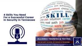 4 Skills You Need for a Successful Career in Security in TN @guardtrainingtn