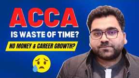 ACCA is waste of time? | No Money & Career Growth? : Professional's Legacy