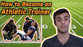 HOW TO BECOME AN ATHLETIC TRAINER !